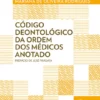 Código Deontológico da Ordem dos Médicos Anotado
