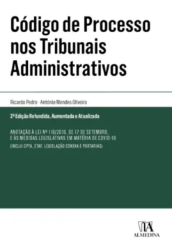 Código de Processo nos Tribunais Administrativos - Anotação à Lei n.º 118/2019, de 17 de setembro, e às medidas legislativas em matéria de Covid-19