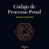 Código de Processo Penal - Anotado e Comentado - Volume IV
