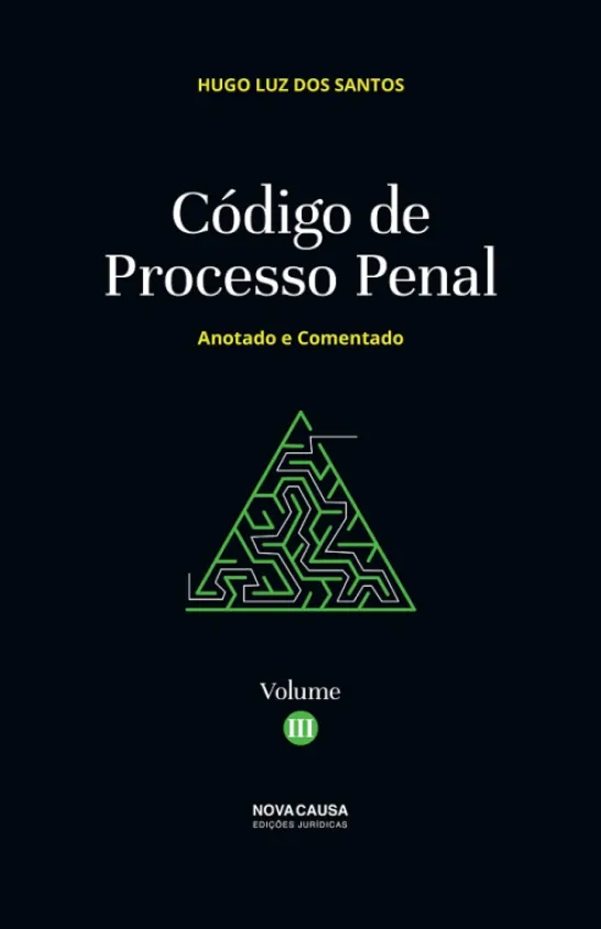Código de Processo Penal - Anotado e Comentado - Volume III
