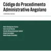 Código do Procedimento Administrativo Angolano - Comentado & Anotado