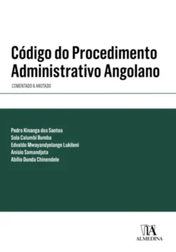 Código do Procedimento Administrativo Angolano - Comentado & Anotado