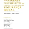 Código dos Regimes Contributivos do Sistema Previdencial de Segurança Social - Anotado e Comentado
