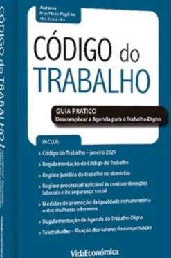Código do Trabalho e Guia Prático - Descomplicar a Agenda para o Trabalho Digno