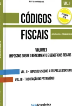 Códigos Fiscais Vol. I - Impostos sobre o Rendimento e Benefícios Fiscais