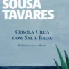 Cebola Crua com Sal e Broa -Da Infância para o Mundo