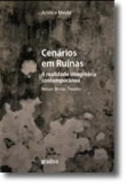 Cenários em Ruínas - A Realidade Imaginária Contemporânea