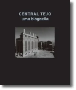 Central Tejo: uma biografia (1909-1990) - Volume I