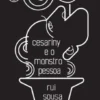 Cesariny e o Monstro Pessoa