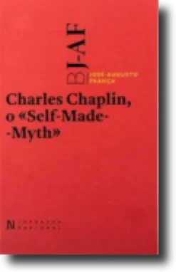 Charles Chaplin, O Self-Made-Myth