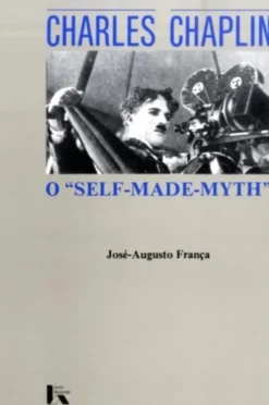 Charles Chaplin - O Self-Made-Myth