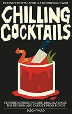 Chilling Cocktails: Classic Cocktails with a Horrifying Twist