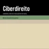 Ciberdireito - Liberdades, Direitos e Regulação na Era Digital
