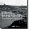 Cidades de Rio e Vinho - Memória, Património, Reabilitação