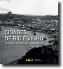 Cidades de Rio e Vinho - Memória, Património, Reabilitação