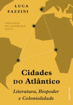 Cidades do Atlântico - Literatura, Biopoder e Colonialidade