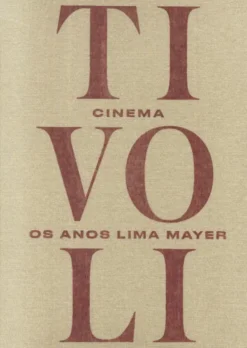 Cinema Tivoli - Os Anos Lima Mayer
