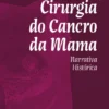Cirurgia do Cancro da Mama - Narrativa Histórica