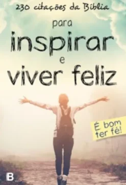 230 Citações da Bíblia para Inspirar e Viver Feliz