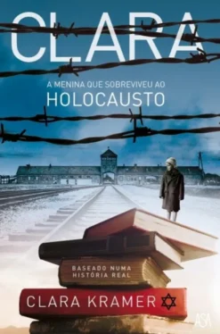 Clara - A Menina que Sobreviveu ao Holocausto