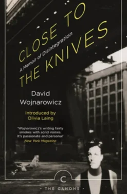 Close to the Knives: A Memoir of Disintegration