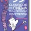 99 Clássicos do Cinema Para Pessoas Com Pressa