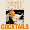 250 Cocktails
