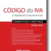 Codigo do IVA e Legislação Complementar - Anotado e Comentado