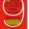9 Coisas que as Pessoas Bem-Sucedidas Fazem de Modo Diferente