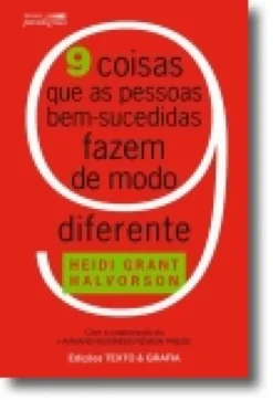 9 Coisas que as Pessoas Bem-Sucedidas Fazem de Modo Diferente