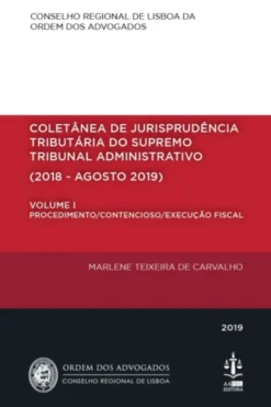 Coletânea de Jurisprudência Tributária do Supremo Tribunal Administrativo (2018 - Agosto 2019) - Volume I