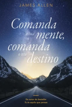 Comanda a tua Mente, Comanda o teu Destino