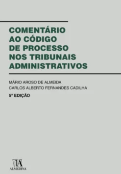 Comentário ao Código de Processo nos Tribunais Administrativos - 5ª Edição