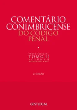 Comentário Conimbricense do Código Penal - Parte Especial - Tomo II - Vol. II