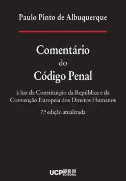 Comentário do Código Penal - À Luz da Constituição da República e da Convenção Europeia dos Direitos Humanos