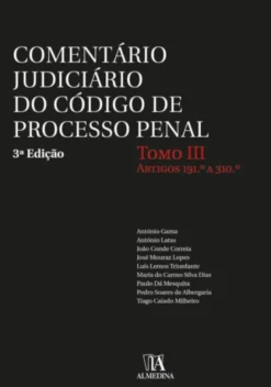Comentário Judiciário do Código de Processo Penal - Tomo III - Artigos 191º a 310º - 4ª Edição