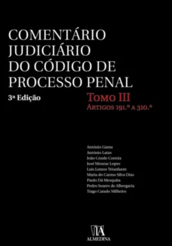 Comentário Judiciário do Código de Processo Penal - Tomo III - Artigos 191º a 310º
