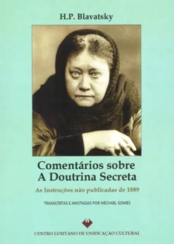 Comentários sobre A Doutrina Secreta - As Instruções Não Publicadas de 1889