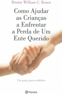 Como Ajudar as Crianças a Enfrentar a Perda de um Ente Querido