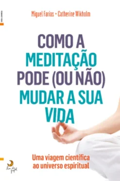 Como a Meditação Pode (ou não) Mudar a Sua Vida