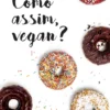 Como assim, Vegan?
