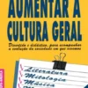 Como Aumentar a Cultura Geral - Divertido e Didático para Acompanhar a Evolução da Sociedade em que Vivemos
