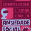Como Compreender e Lidar com a Ansiedade Social
