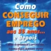 Como Conseguir Emprego aos 35 Anos ... e Depois