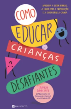 Como Educar Crianças Desafiantes