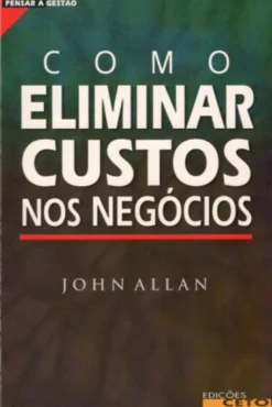 Como Eliminar Custos nos Negócios
