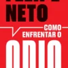 Como Enfrentar o Ódio