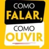 Como Falar, Como Ouvir