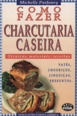 Como Fazer Charcutaria Caseira - Técnicas, Materiais, Receitas