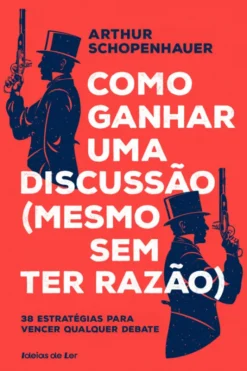 Como Ganhar Uma Discussão (mesmo sem ter razão)